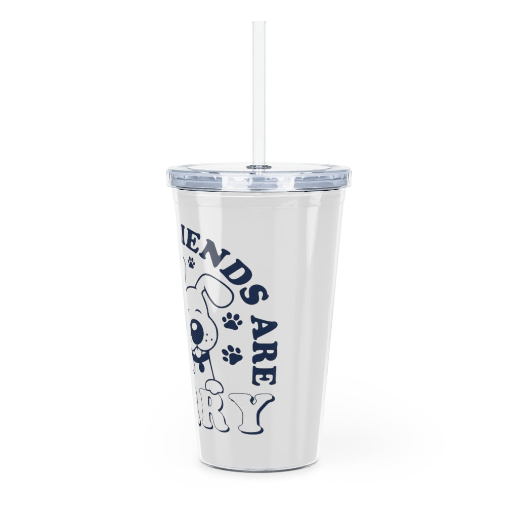 My Best Friends Are Furry Tumbler