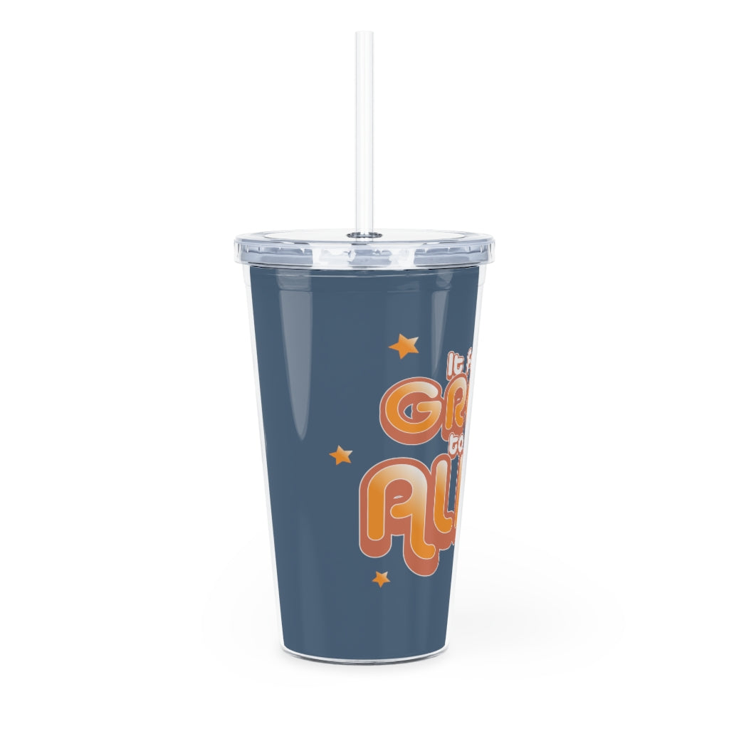 It Feels So Great To Be Alive Tumbler
