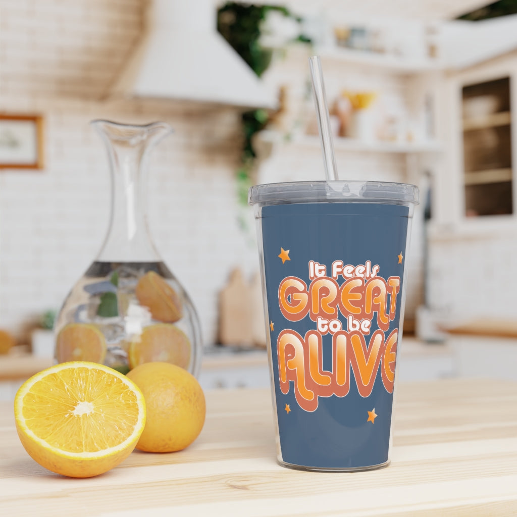 It Feels So Great To Be Alive Tumbler